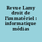 Revue Lamy droit de l'immatériel : informatique médias communication