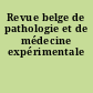 Revue belge de pathologie et de médecine expérimentale