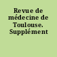 Revue de médecine de Toulouse. Supplément