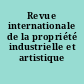 Revue internationale de la propriété industrielle et artistique