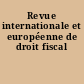 Revue internationale et européenne de droit fiscal