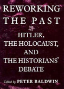 Reworking the past : Hitler, the Holocaust and the historians' debate