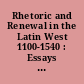 Rhetoric and Renewal in the Latin West 1100-1540 : Essays in Honour of John O. Ward