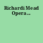 Richardi Mead Opera...