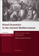 Ritual dynamics in the ancient Mediterranean : agency, emotion, gender, representation