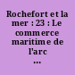 Rochefort et la mer : 23 : Le commerce maritime de l'arc atlantique du Moyen-Âge à l'époque contemporaine