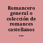 Romancero general o colección de romances castellanos anteriores al siglo XVIII : 2