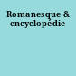 Romanesque & encyclopédie
