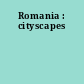 Romania : cityscapes
