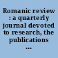 Romanic review : a quarterly journal devoted to research, the publications of texts and documents, critical discussions, notes, news and comment, in the field of the romance languages and literatures