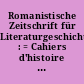 Romanistische Zeitschrift für Literaturgeschichte : = Cahiers d'histoire des littératures romanes
