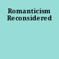 Romanticism Reconsidered