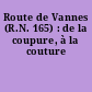 Route de Vannes (R.N. 165) : de la coupure, à la couture
