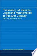 Routledge history of philosophy : IX : Philosophy of science, logic, and mathematics in the twentieth century
