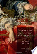 Royal and republican sovereignty in early modern Europe : essays in memory of Ragnhild Hatton