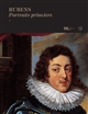 Rubens, portraits princiers : [exposition, Paris, Musée du Luxembourg (Sénat), du 4 octobre 2017 au 14 janvier 2018]