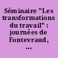 Séminaire "Les transformations du travail" : journées de Fontevraud, 3/4 février 1995 : recueil de textes