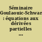 Séminaire Goulaouic-Schwartz : équations aux dérivées partielles et analyse fonctionnelle