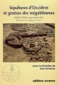 Sépultures d'Occident et genèses des mégalithismes : 9000-3500 avant notre ère : [séminaire du Collège de France]