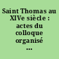 Saint Thomas au XIVe siècle : actes du colloque organisé les 7 et 8 juin 1996 à l'Institut catholique de Toulouse