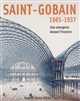 Saint-Gobain, 1665-1937 : une entreprise devant l'histoire : [exposition, Paris, Musée d'Orsay, 7 mars - 4 juin 2006]