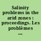 Salinity problems in the arid zones : proceedings. Les problèmes de la salinité dans les régions arides; actes