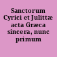 Sanctorum Cyrici et Julittæ acta Græca sincera, nunc primum edita
