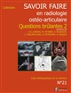 Savoir faire en radiologie ostéo-articulaire : n°21, 2019 : Questions brûlantes 2