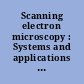 Scanning electron microscopy : Systems and applications : Proceedings of a conference