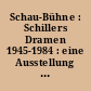 Schau-Bühne : Schillers Dramen 1945-1984 : eine Ausstellung des Deutschen Literaturarchivs und des Theatermuseums der Universität zu Köln