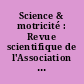 Science & motricité : Revue scientifique de l'Association des Chercheurs en Activités Physiques et Sportives