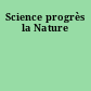 Science progrès la Nature