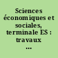 Sciences économiques et sociales, terminale ES : travaux pratiques : s'approprier les fondamentaux : [version corrigée]