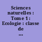 Sciences naturelles : Tome 1 : Ecologie : classe de 1re D....