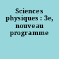 Sciences physiques : 3e, nouveau programme