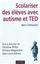 Scolariser des élèves avec autisme et TED : vers l'inclusion
