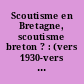 Scoutisme en Bretagne, scoutisme breton ? : (vers 1930-vers 1960) : [Journée d'étude, 15 mars 1997]
