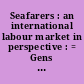 Seafarers : an international labour market in perspective : = Gens de mer : un marché international du travail
