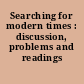 Searching for modern times : discussion, problems and readings