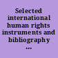 Selected international human rights instruments and bibliography for research on international human rights law