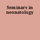 Seminars in neonatology