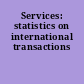 Services: statistics on international transactions