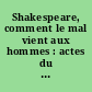 Shakespeare, comment le mal vient aux hommes : actes du congrès de 1997, Société française Shakespeare