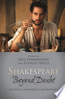 Shakespeare beyond doubt : evidence, argument, controversy