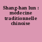 Shang-han lun : médecine traditionnelle chinoise