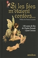 Si les fées m'étaient contées : 140 contes de fées de Charles Perrault à Jean Cocteau