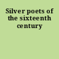 Silver poets of the sixteenth century