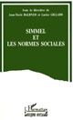 Simmel et les normes sociales : Actes du colloque "Simmel, penseur des normes sociales", Paris, 16 et 17 décembre 1993