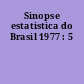 Sinopse estatistica do Brasil 1977 : 5
