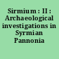 Sirmium : II : Archaeological investigations in Syrmian Pannonia